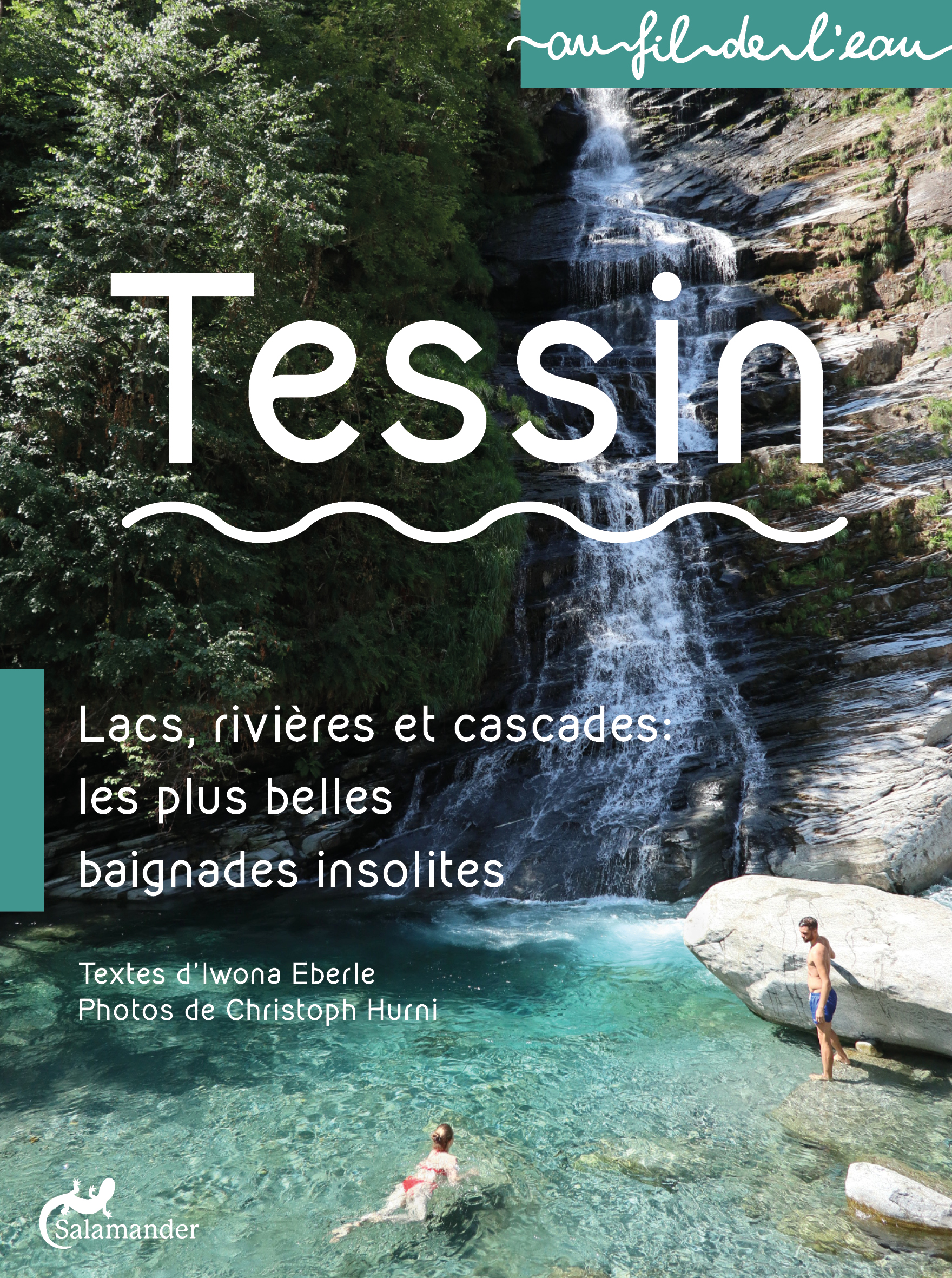 Buchcover - AU FIL DE L’EAU – TESSIN: LACS, RIVIÈRES ET CASCADES: LES PLUS BELLES BAIGNADES INSOLITES